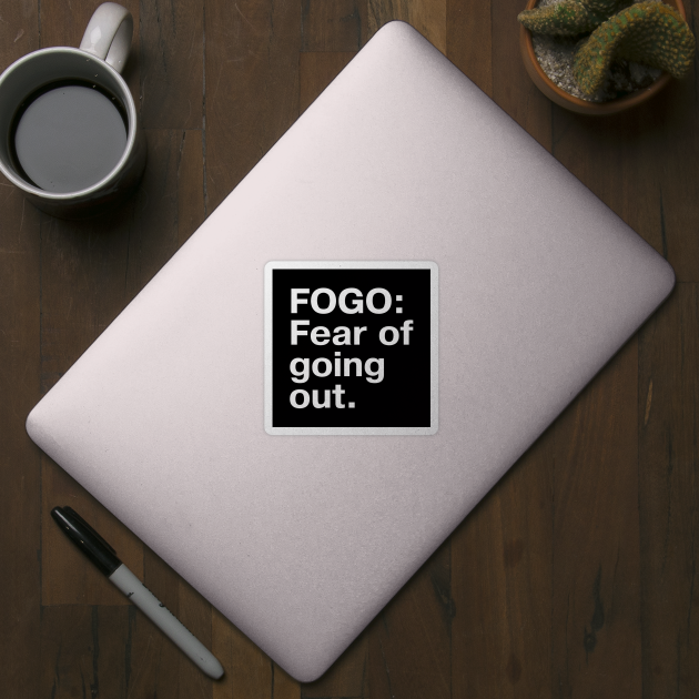 FOGO: Fear of going out by TheBestWords